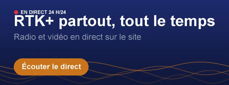 RTK+ partout, tout le temps : radio et vidéo en direct 24 h/24. Écouter le direct.